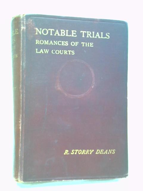 Notable Trials. Romances of the Law Courts von R. Storry Deans