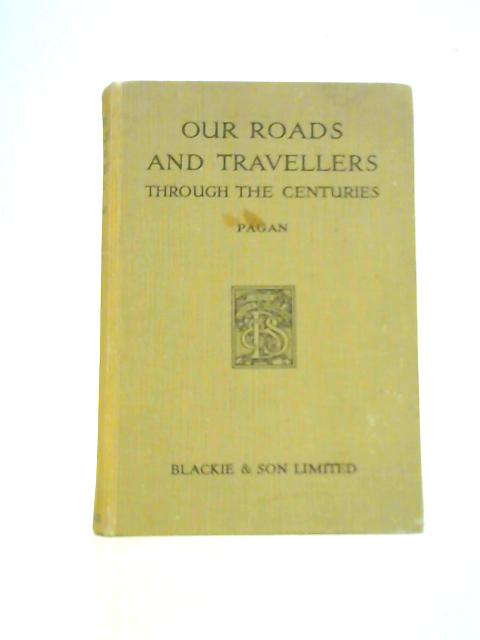 Our Roads And Travellers Through The Centuries By Anna M. Pagan