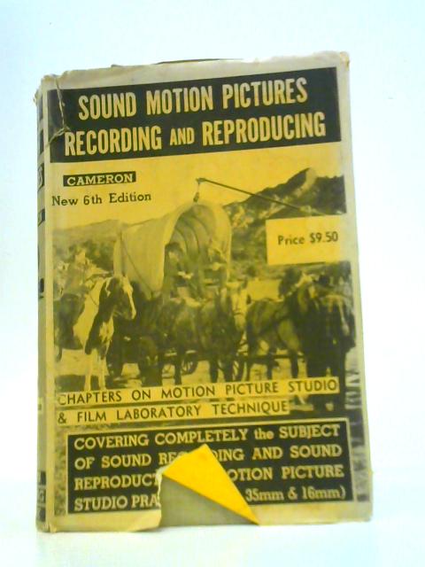 Sound Motion Pictures - Recording and Reproducing By James R.Cameron