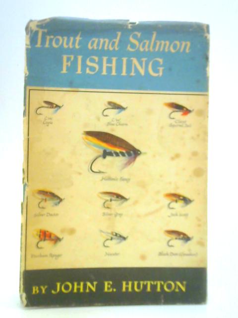 Trout and Salmon Fishing By John E. Hutton