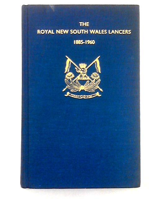 The Royal New South Wales Lancers 1885-1960 By P.V. Vernon (ed.)