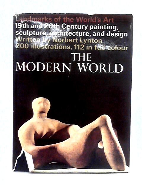 The Modern World (Landmarks of the World's Art) By Norbert Lynton