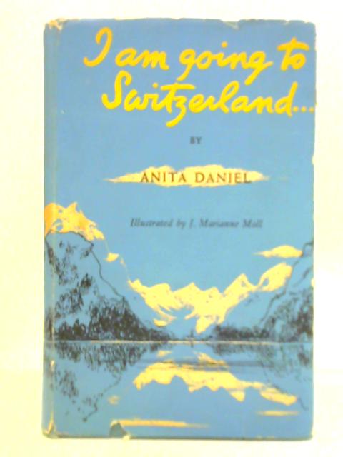 I am Going to Switzerland von Anita Daniel