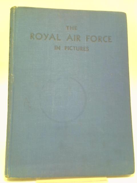 The Royal Air Force in Pictures , including Aircraft of the Fleet Air Arm By Major Oliver Stewart