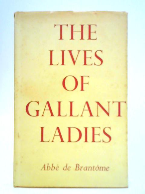 The Lives of Gallant Ladies von Pierre De Bourdeille