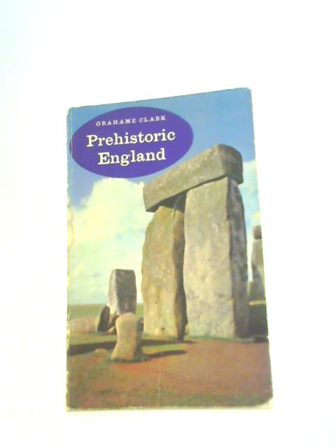 Prehistoric England By Grahame Clark