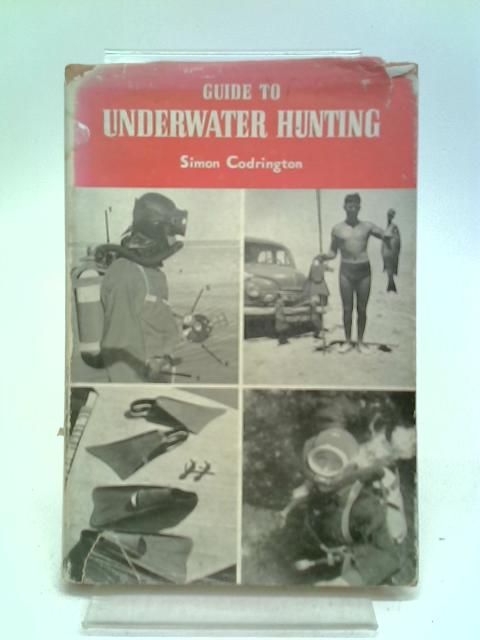 Guide To Underwater Hunting von Simon Codrington