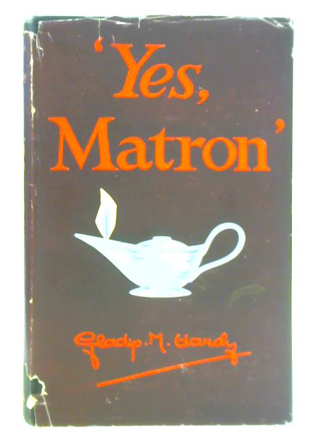 Yes, Matron By Gladys Mary Hardy