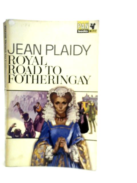 Royal Road to Fotheringay By Jean Plaidy