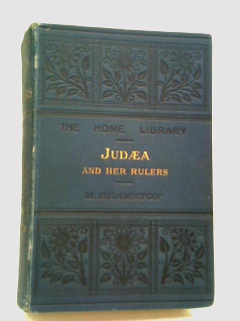 Judaea and Her Rulers By M. Bramston