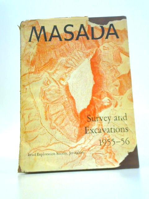 Masada: Survey and Excavations 1955 - 1956 By Israel Exploration Society