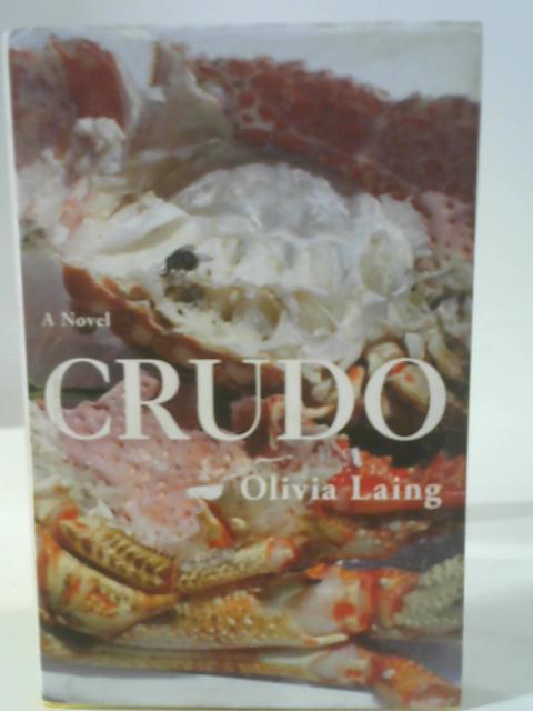 Crudo: Olivia Laing By Olivia Laing