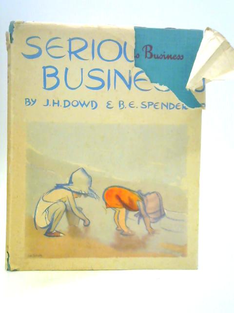 Serious Business By J. H. Dowd & B. E. Spender