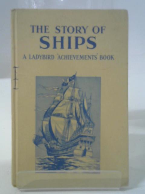 The Story of Ships von Richard Bowood