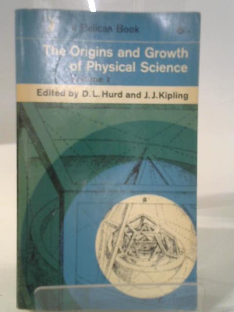 The Origins and Growth of Physical Science Volume 1 von D. L. Hurd