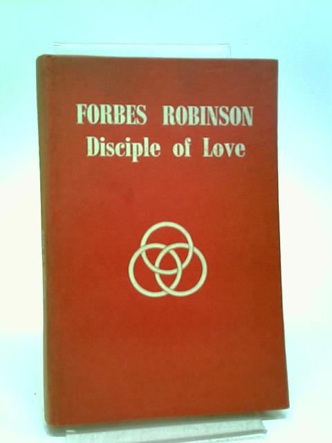 Forbes Robinson, Disciple of Love von M.R.J. Manktelow