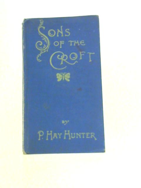 Sons Of The Croft By P. Hay Hunter