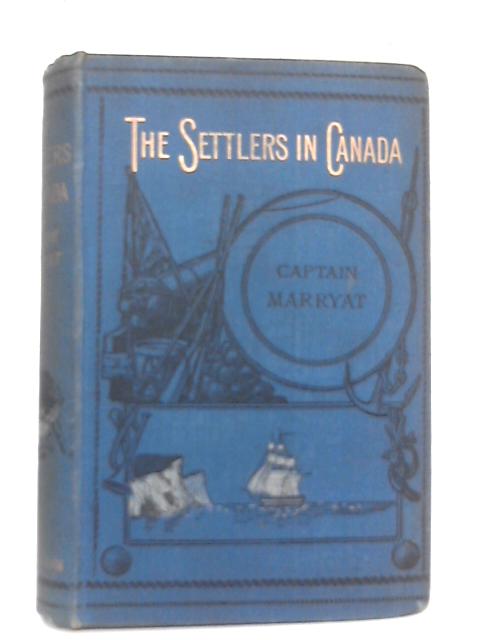 The Settlers In Canada. Written for Young People. By Captain Marryat