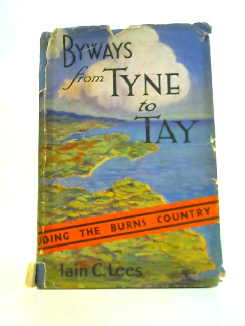 Byways from Tyne to Tay By Iain C.Lees