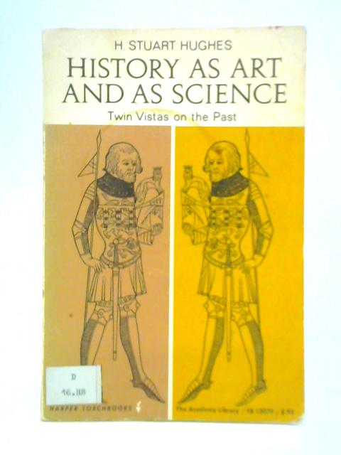 History as Art and as Science By H. Stuart Hughes