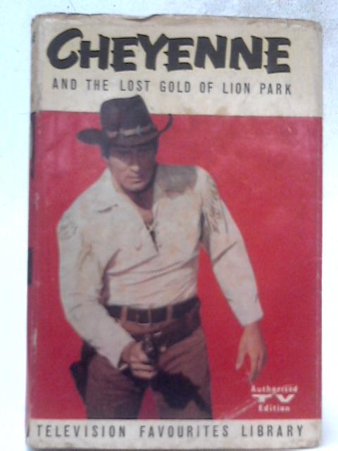 Cheyenne and the Lost Gold of Lion Park By Steve Frazee