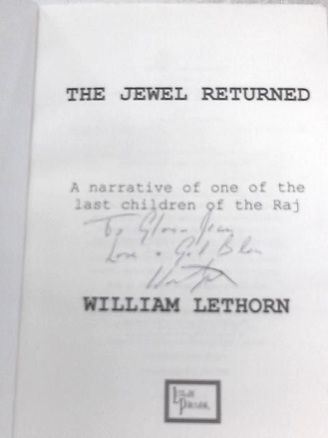 The Jewel Returned: A Narrative of One of the Last Children of the Raj von William Lethorn