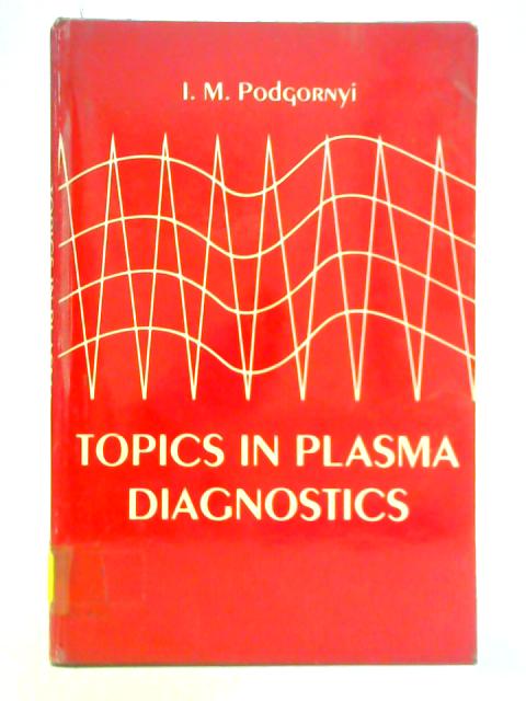 Topics in Plasma Diagnostics By I. M. Podgornyi