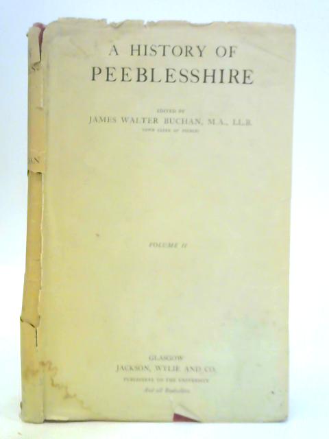 A History of Peeblesshire - Volume II By James Walter Buchan (Ed.)