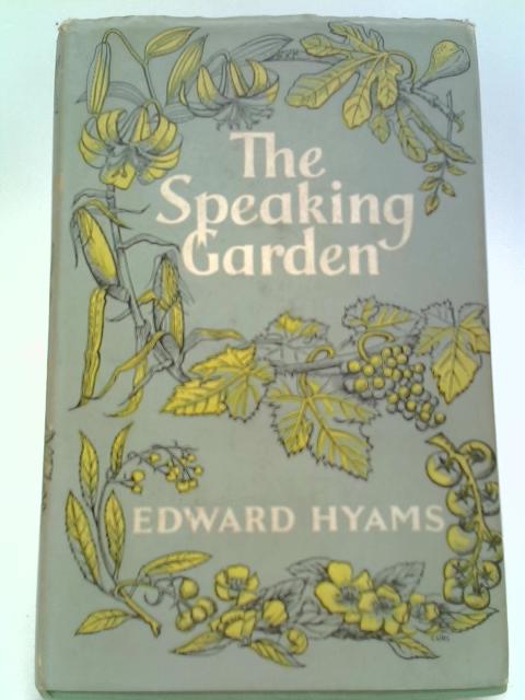 The Speaking Garden By Edward Hyams