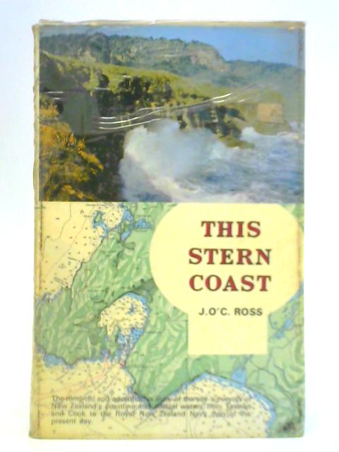 This Stern Coast: The Story of the Charting of the New Zealand Coast von John O'C. Ross