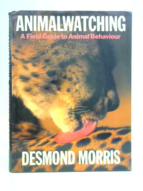Animalwatching - A Field Guide To Animal Behaviour By Desmond Morris | Used  | 1655323740BGB | Old & Rare at World of Books