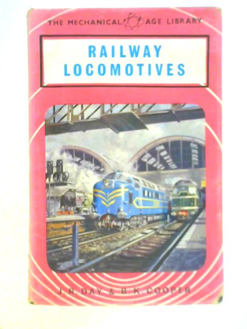 Railway Locomotives By John R. Day & B. K. Cooper