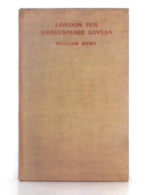 London for Shakespeare Lovers von William Kent