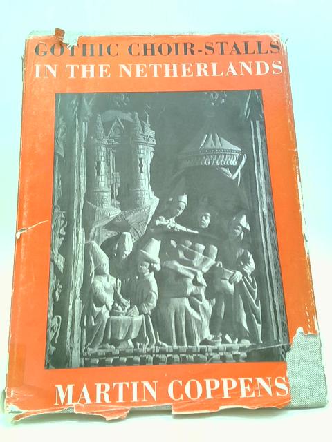 Gothic Choir-Stalls In The Netherlands von Martien Coppens, trans. G. de Haan