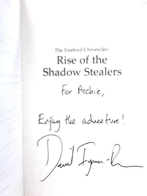 The Firebird Chronicles; Rise of the Shadow Stealers By Daniel Ingram-Brown