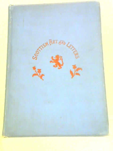 Scottish Art & Letters: Second Quarter, February - August, 1902 By Arnold Fraser-Lovat (Ed.)