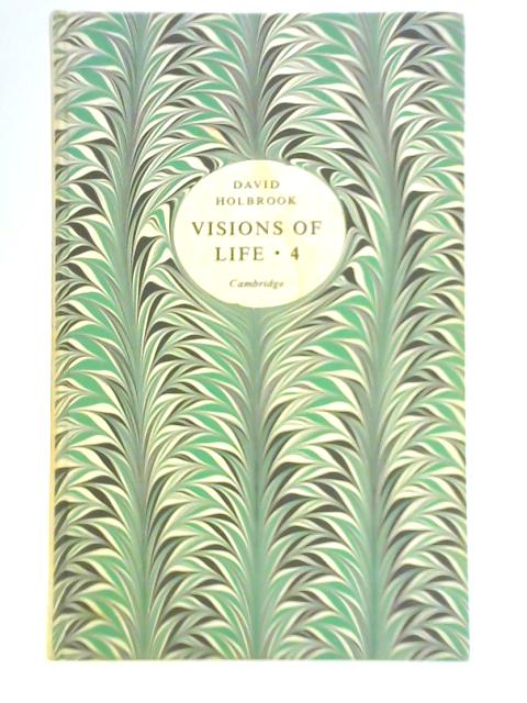 Visions of Life: Vol. 4 By David Holbrook