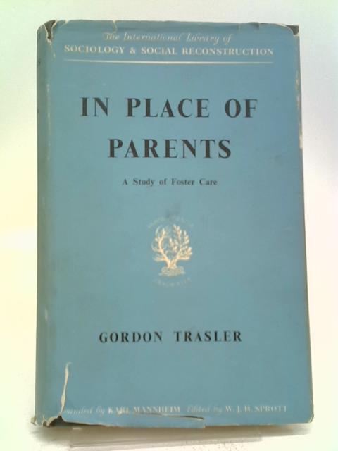 In Place of Parents (International Library of Society) By Gordon Trasler