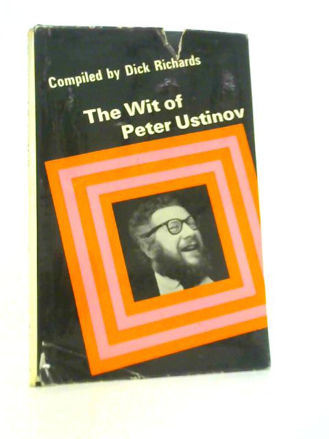 The Wit of Peter Ustinov By Dick Richards ()