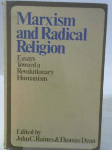 Marxism and Radical Religion: Essays Towards a Revolutionary Humanism By John C. Raines