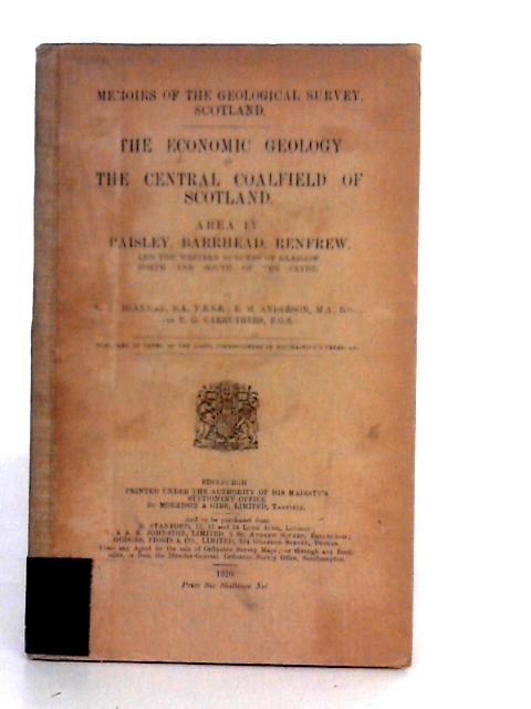 The Economic Geology of the Central Coalfield of Scotland: Area IV. Paisley, Barrhead, Renfrew, and the Western Suburbs of Glasgow, North and South of The Clyde von L.W.Hinxman