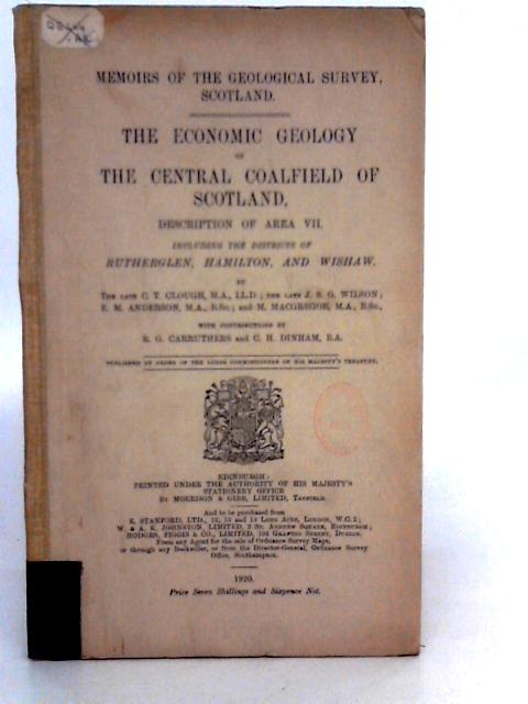 The Economic Geology Of The Central Coalfield Of Scotland: Area VII Rutherglen, Hamilton and Wishaw By C.T.Clough