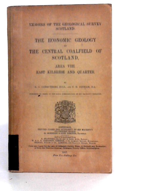 The Economic Geology Of The Central Coalfield Of Scotland: Area VIII East Kilbride and Quarter von R.Carruthers