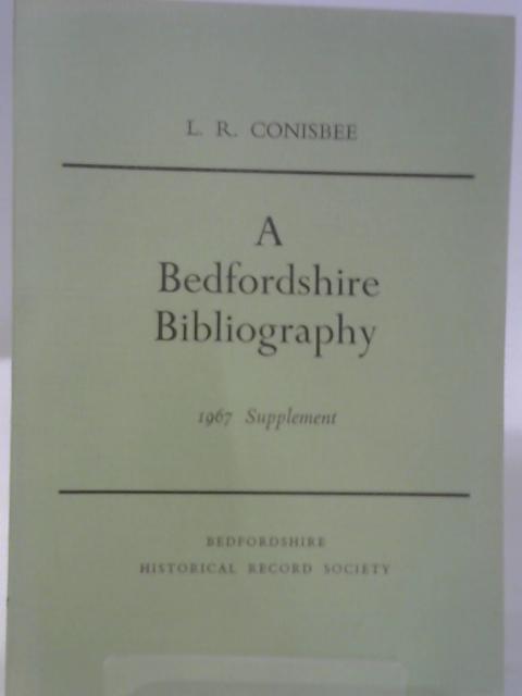 A Bedfordshire Bibliography, 1967 Supplement By L. R. Conisbee