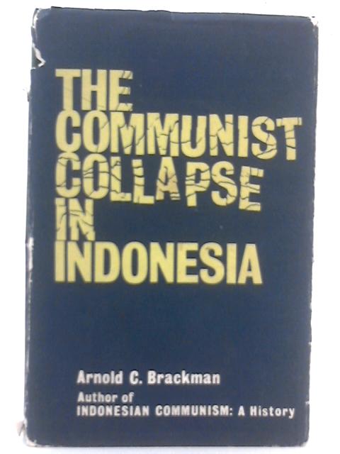 The Communist Collapse in Indonesia By Arnold C Brackman