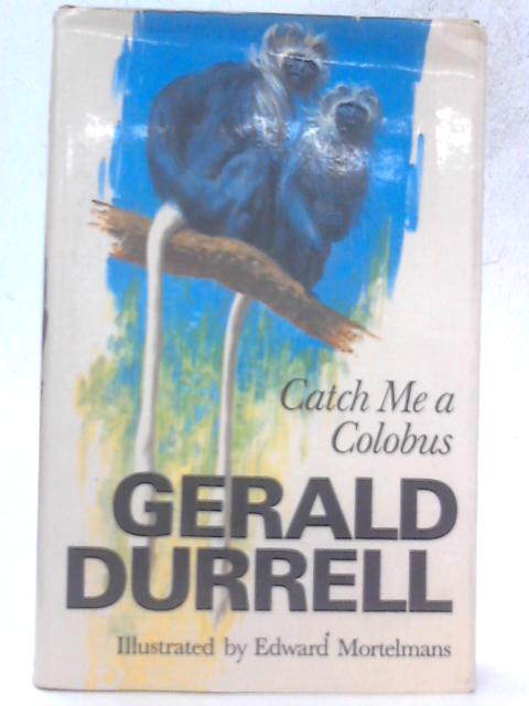 Catch me a Colubus von Gerald Durrell