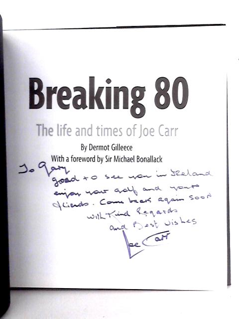Breaking 80: The Life and Times of Joe Carr By Dermot Gilleece
