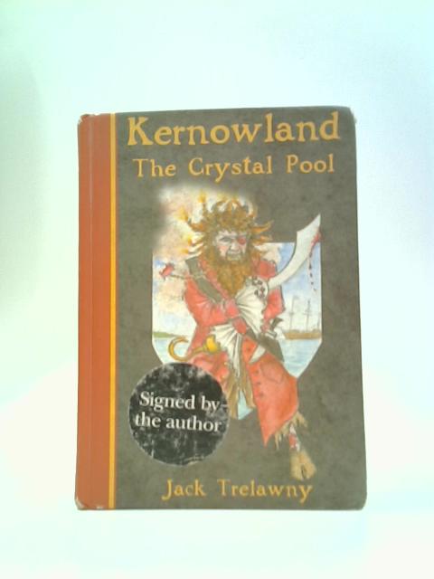 By Jack Trelawny Kernowland: The Crystal Pool (1st Edition) [Hardcover] By Jack Trelawny