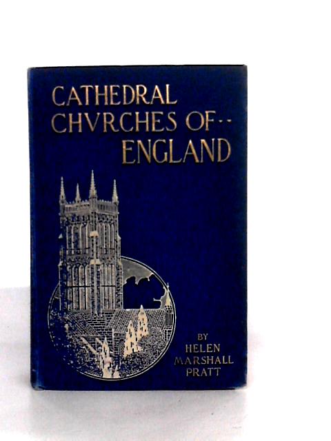 Cathedral Churches of England By Helen Marshall Pratt