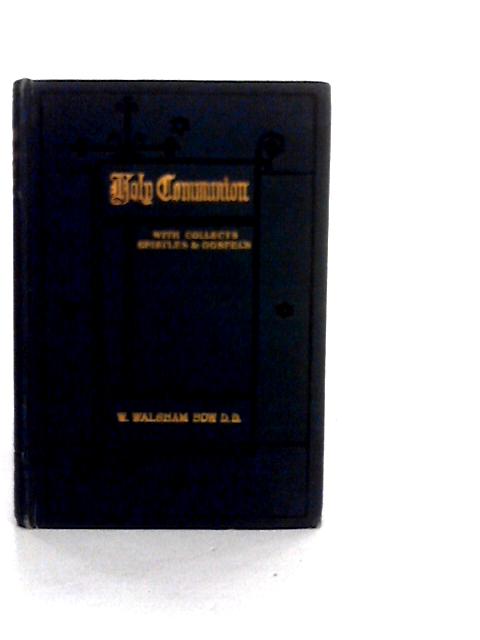 Holy Communion: Preparation and Companion By W.Walsham How